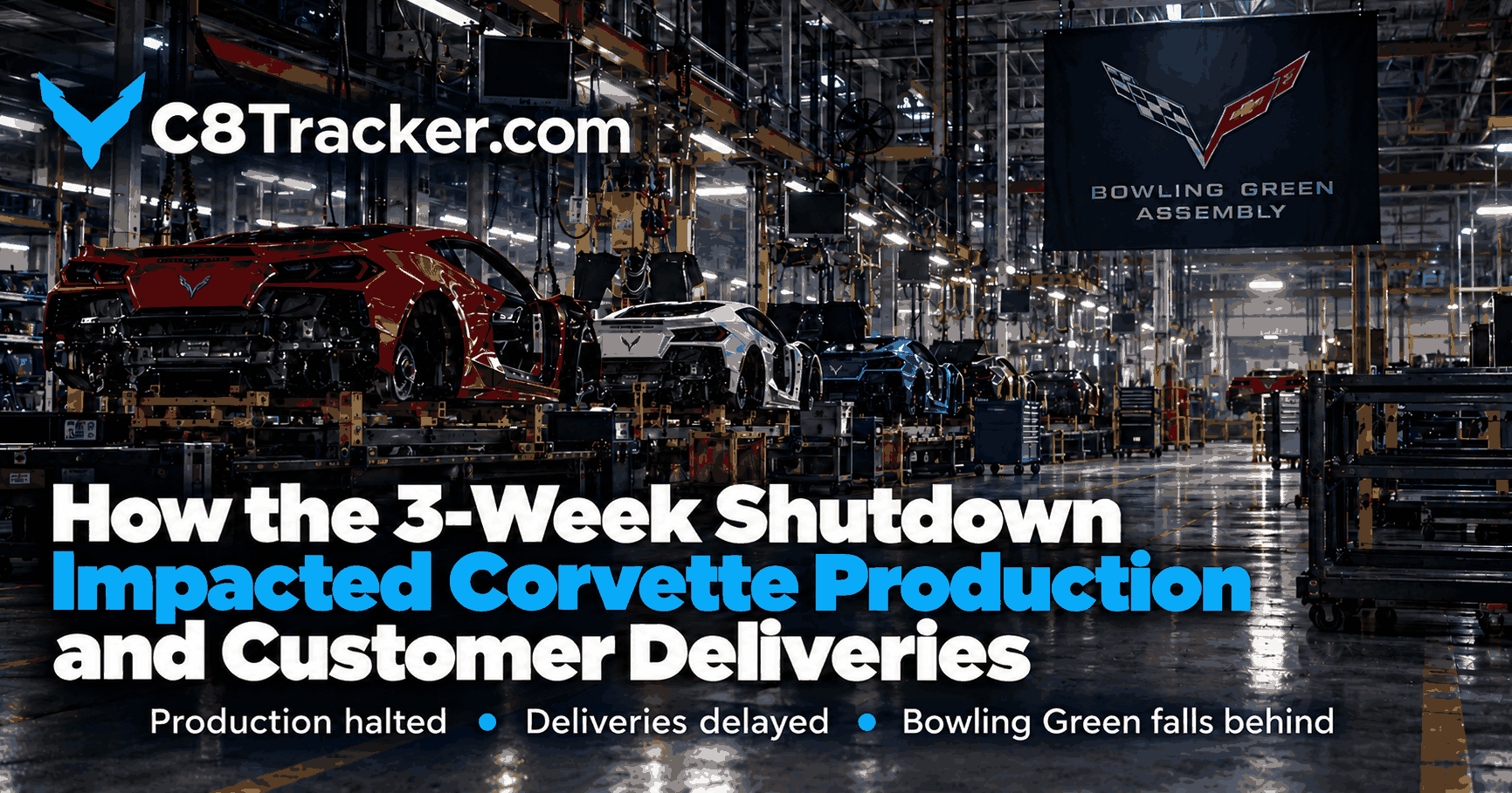 How the 3-Week Bowling Green Shutdown Impacted Corvette Production and Customer Deliveries